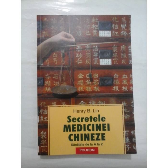 SECRETELE MEDICINEI CHINEZE - Henry B.Lin SECRETELE MEDICINEI CHINEZE - Henry B.Lin